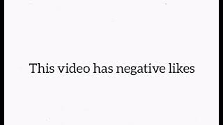 This Video Has Negative Likes
