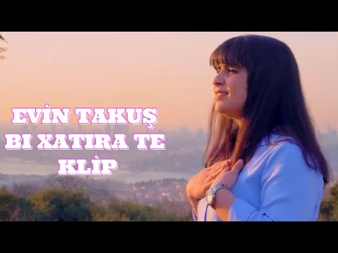Evin Takuş/ Yeni Klip/ Bi Xatra Te ./ Klip 2019