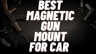 Best Magnetic Gun Mount For Car 🔥🔥