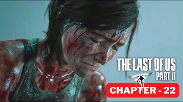 Chapter 22: The Last of Us Part II Gameplay Walkthrough FULL GAME [720p PS4] -