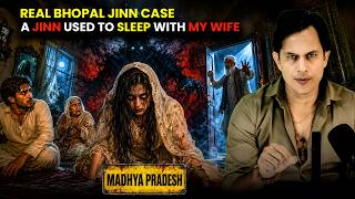 Full Bride Possessed by a Jinn Who Kept Her Husband Away | Bhopal Real Horror News