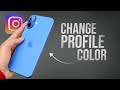 How to Change Instagram Profile Color (explained)