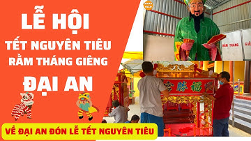 Về Đại An đón Lễ Tết Nguyên tiêu rằm tháng giêng năm 2023 | SAKAHELO