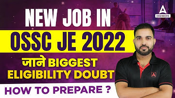New Job in OSSC JE 2022 | Jane Biggest Eligibility Doubt | How to prepare ?