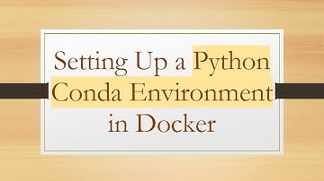 Setting Up a Python Conda Environment in Docker