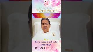 Mind needs direction for Meditation - BK MOHINI DIDI