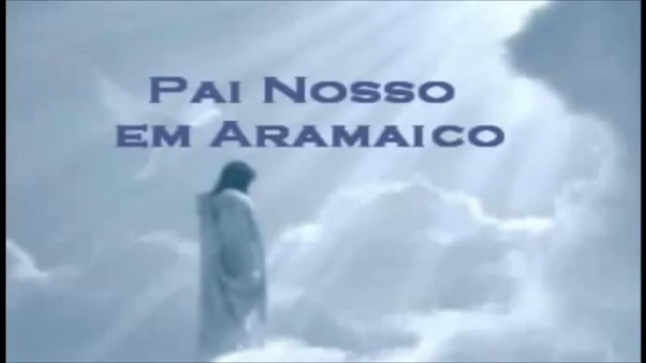 ORAÇÃO DO PAI NOSSO EM ARAMAICO