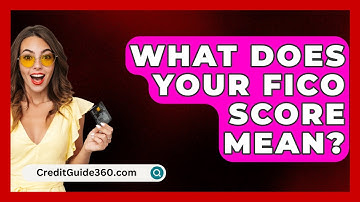 What Does Your FICO Score Mean? - CreditGuide360.com