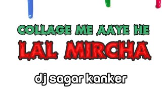 College Me Aaye He Lal Mircha_ DJ SAGAR KANKER 