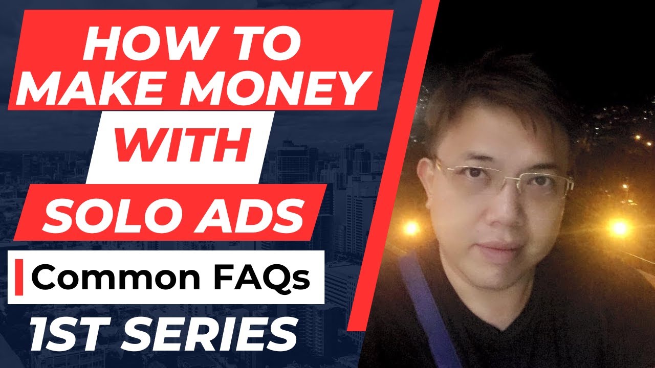 How To Make Money Using Solo Ads - Common FAQs 1st Series