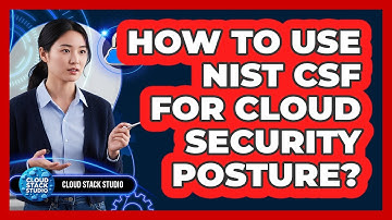How To Use NIST CSF For Cloud Security Posture?
