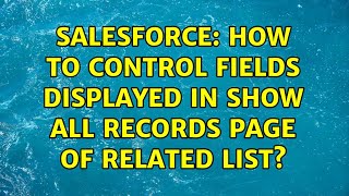 Salesforce: How to control fields displayed in Show All Records page of Related List?