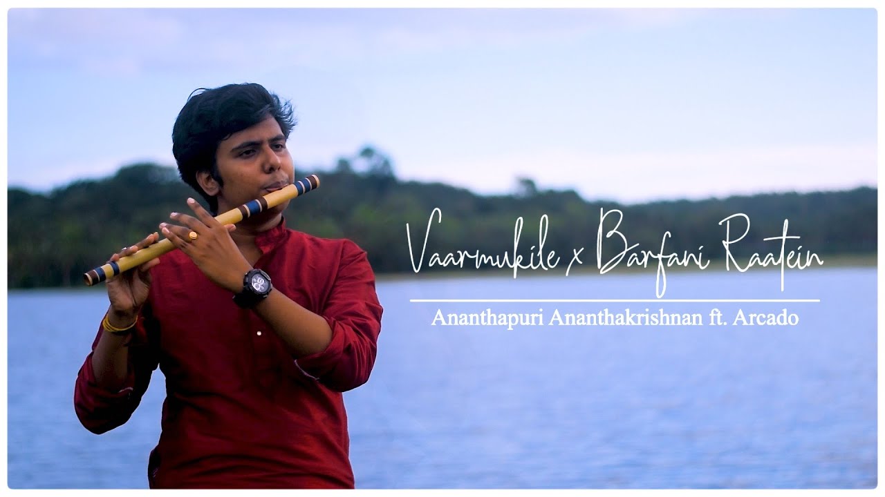 Vaarmukile x Barfani Raatein | Flute Cover | Ananthapuri | Adarsh ...