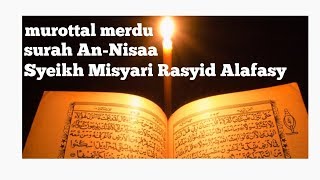 Bacaan Quran merdu surah An-Nisa | Syeikh Misyari Rasyid Alafasy