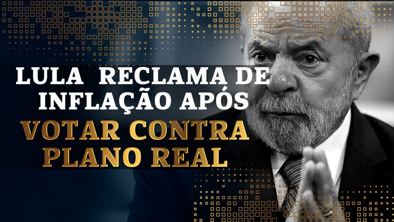 Lula reclama de inflação após votar contra Plano Real, eleger Dilma e defender impressão