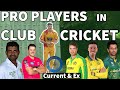 PRO CRICKETERS PLAYING IN CLUB CRICKET