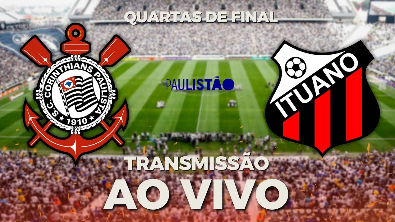 CORINTHIANS X ITUANO AO VIVO COM IMAGENS - JOGO DE HOJE - ASSISTA AGORA! 