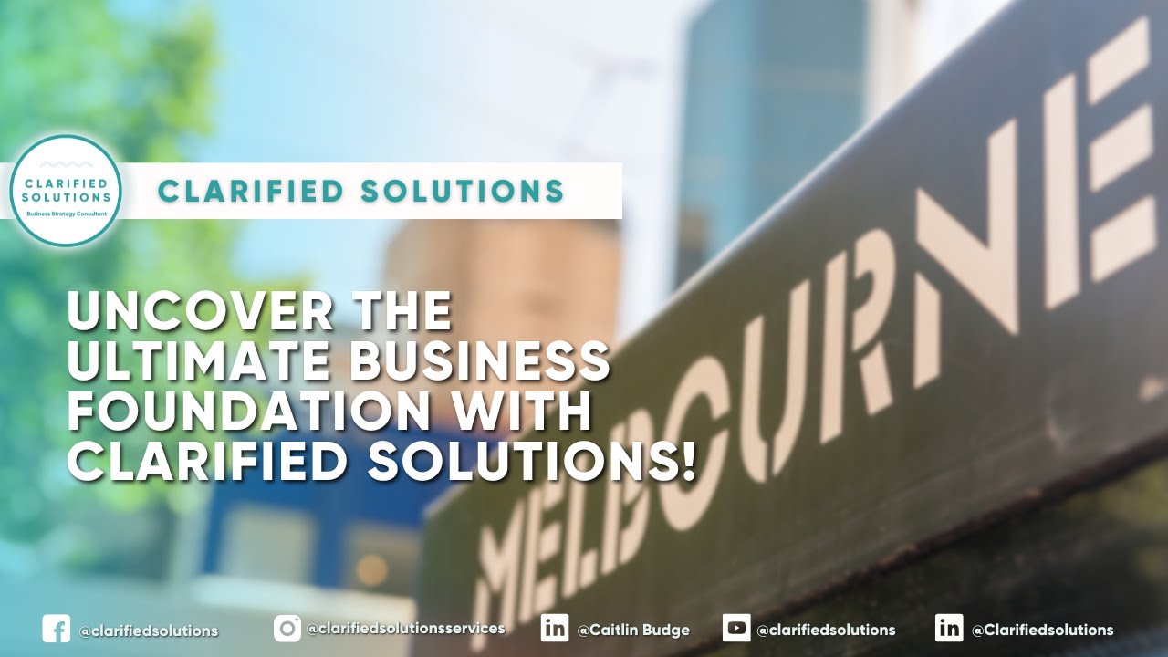 Uncover The Ultimate Business Foundation With Clarified Solutions!