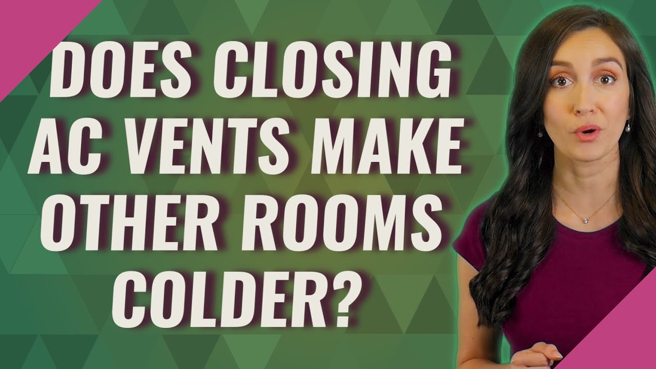 Does closing AC vents make other rooms colder? YouTube