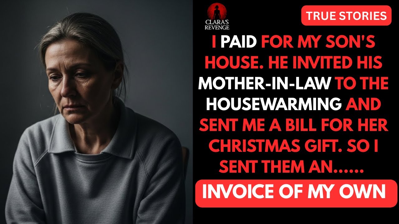 I paid for my son's house. He invited his mother-in-law to the housewarming and sent me a bill......