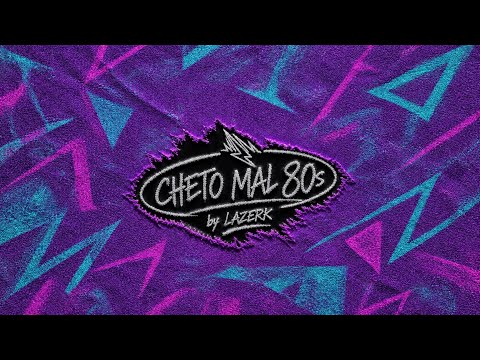03. CHETO MAL 80s - Lazerk (Visualizer)