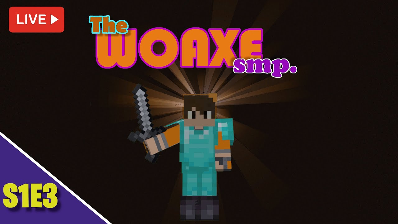 Woaxe SMP Live #3