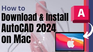 How to Download & Install AutoCAD 2024 on Mac
