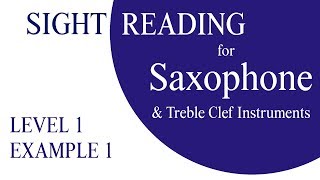 Level 1 Example 1 - Sight Reading Practice for Saxophone/Treble Clef Instruments