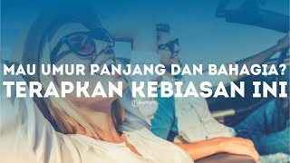 Mau Umur Panjang dan Bahagia? Terapkan Kebiasaan Ini