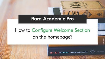 How to Configure Welcome Section on the homepage | Rara Academic Pro WordPress Theme