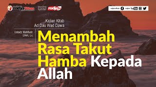 Ad Dau Wad Dawa: Menambah Rasa Takut Hamba Kepada Allah l Ustadz Mahfudz Umri, Lc.