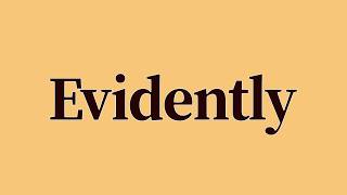 Evidently Meaning and Pronunciation