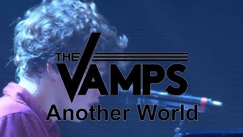 The Vamps - Another World (Live At O2 Arena)
