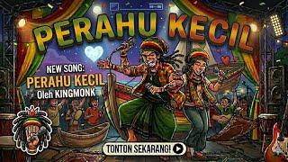 Perahu kecil - King Monk|| LAGU REGGAE VIRAL TIKTOK🔥🔥🔥🔥