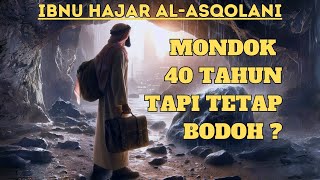 KISAH IBNU HAJAR AL - ASQOLANI yang Bodoh ?