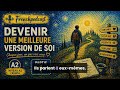 Learn French A2 🇫🇷 – Devenir une meilleure version de soi (Partie 1) | Self-Improvement Podcast