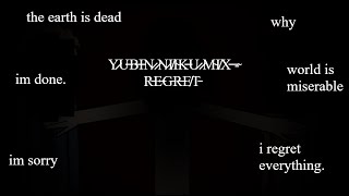 [TW: GORE, HORROR, EPILEPSY, JUMPSCARES] Yubin Niiku Mix - Regrets