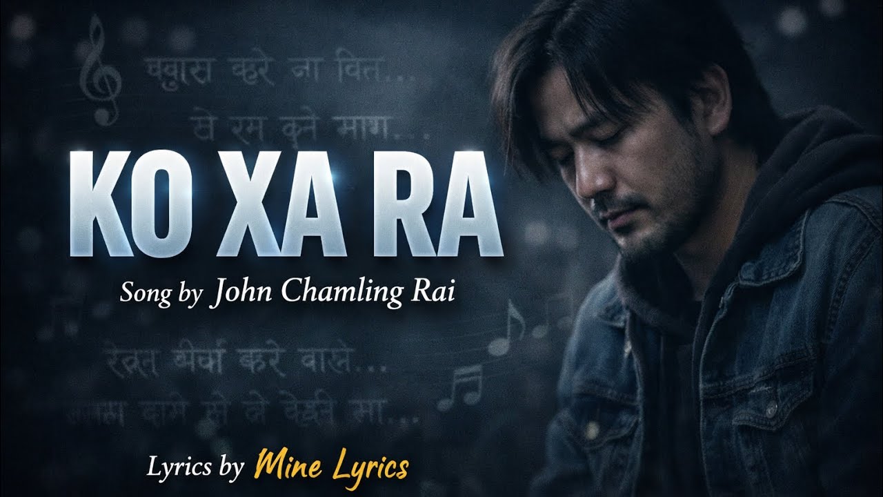 Ko xa Ra (by John Chamling Rai)