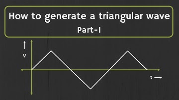 How to Generate a Triangular Wave (Part -1)