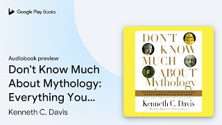 Don't Know Much About Mythology: Everything You… by Kenneth C. Davis · Audiobook preview