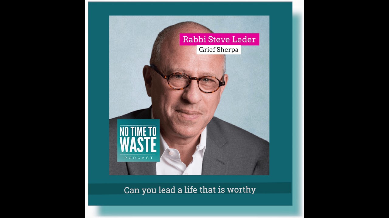 27. Grief Sherpa Rabbi Steve Leder - No Time to Waste Podcast Promo
