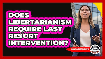 Does Libertarianism Require Last Resort Intervention?