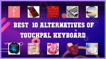 TouchPal Keyboard | Top 19 Alternatives of TouchPal Keyboard