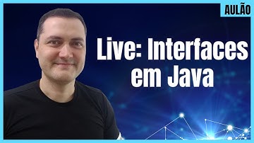 Interfaces em Java - Aulão #008