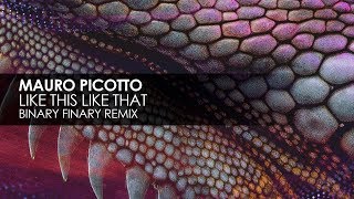 Mauro Picotto - Like This Like That (Binary Finary Remix)
