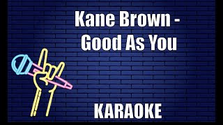 Kane Brown - Good As You (Karaoke)