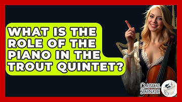 What Is The Role Of The Piano In The Trout Quintet? - Classical Serenade