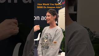 💰 How Would You Spend $500 on Amazon PPC? Experts Weigh In!