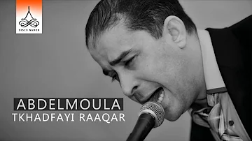 Tkhadfayi Raaqar | Abdelmoula (Official Audio)