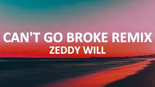 Zeddy Will - Can't Go Broke Remix (lyrics)